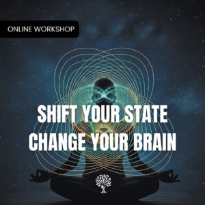 Shift Your State, Change Your Brain