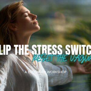 Flip the Stress Switch — Reset Your Vagus Nerve